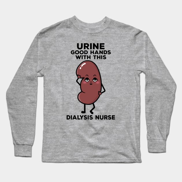 Cute Dialysis Nurse Urine Good Hands Pun Long Sleeve T-Shirt by MedleyDesigns67